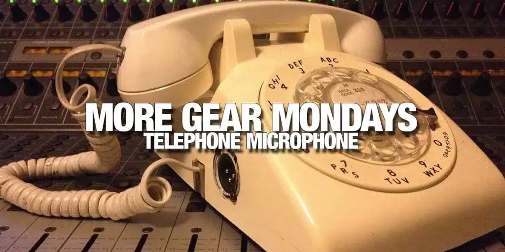More Gear Mondays: The Telephone Microphone